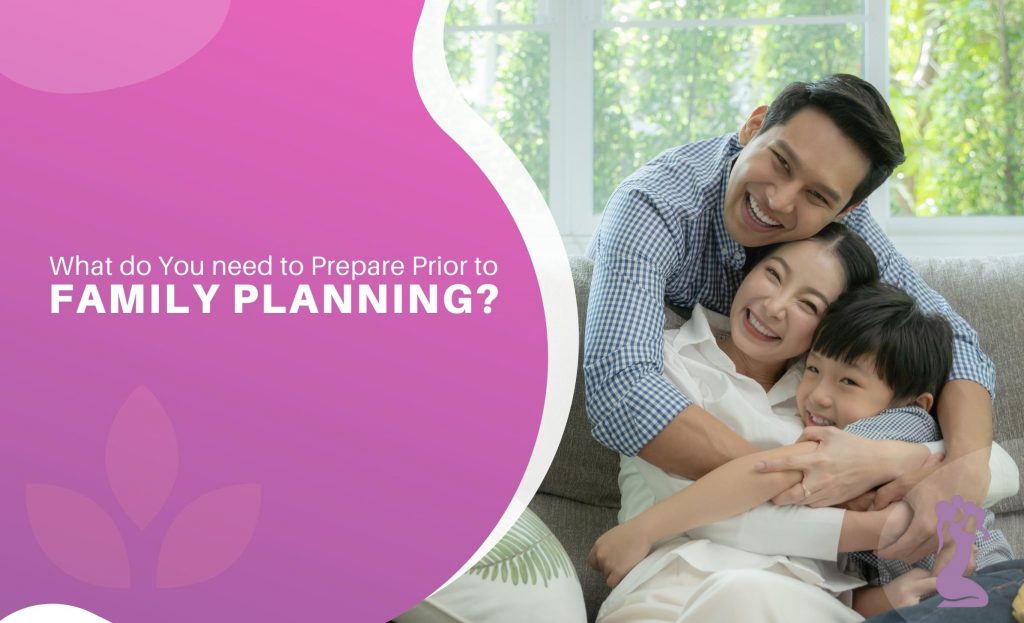 What do You need to Prepare Prior to Family Planning?